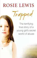 Uwięziony: Przerażająca prawdziwa historia sekretnego świata nadużyć - Trapped: The Terrifying True Story of a Secret World of Abuse