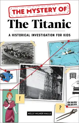 Tajemnica Titanica: Historyczne śledztwo dla dzieci - The Mystery of the Titanic: A Historical Investigation for Kids