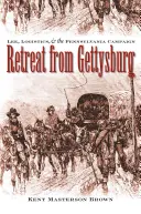 Odwrót spod Gettysburga: Lee, logistyka i kampania w Pensylwanii - Retreat from Gettysburg: Lee, Logistics, and the Pennsylvania Campaign