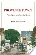 Provincetown: Od lądowania pielgrzymów do kurortu dla gejów - Provincetown: From Pilgrim Landing to Gay Resort