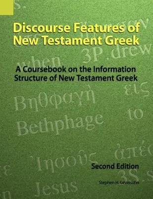 Cechy dyskursu języka greckiego Nowego Testamentu: Podręcznik struktury informacyjnej języka greckiego Nowego Testamentu, wyd. 2 - Discourse Features of New Testament Greek: A Coursebook on the Information Structure of New Testament Greek, 2nd Edition