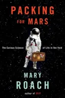 Pakowanie na Marsa: Ciekawa nauka o życiu w pustce - Packing for Mars: The Curious Science of Life in the Void