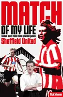 Sheffield United - mecz mojego życia: Legendy Bramall Lane wspominają swoje ulubione mecze - Sheffield United Match of My Life: Bramall Lane Legends Relive Their Favourite Games