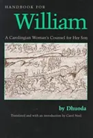 Podręcznik dla Williama: rady karolińskiej kobiety dla jej syna, przeł. Carol Neel - Handbook for William: A Carolingian Woman's Counsel for Her Son, Trans. by Carol Neel