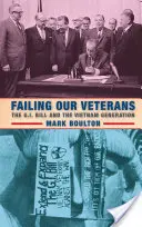 Failing Our Veterans: G.I. Bill i pokolenie Wietnamczyków - Failing Our Veterans: The G.I. Bill and the Vietnam Generation