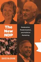 Nowa Ndp: Moderacja, modernizacja i marketing polityczny - The New Ndp: Moderation, Modernization, and Political Marketing