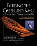 Budowa kajaka grenlandzkiego: Podręcznik budowy i użytkowania - Building the Greenland Kayak: A Manual for Its Contruction and Use