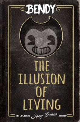 Iluzja życia: Książka Afk (Bendy) - The Illusion of Living: An Afk Book (Bendy)