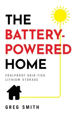 Dom zasilany bateryjnie: Niezawodny magazyn litu podłączony do sieci - The Battery-Powered Home: Foolproof Grid-Tied Lithium Storage