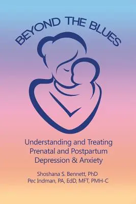 Beyond the Blues: Zrozumienie i leczenie depresji i lęku przedporodowego i poporodowego (2019) - Beyond the Blues: Understanding and Treating Prenatal and Postpartum Depression & Anxiety (2019)