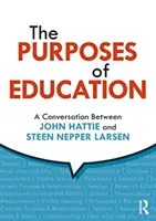 Cele edukacji: Rozmowa między Johnem Hattie i Steenem Nepperem Larsenem - The Purposes of Education: A Conversation Between John Hattie and Steen Nepper Larsen