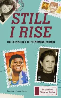 Still I Rise: The Persistence of Phenomenal Women (Modern History and Women Biographies, Gift for Teens, Fans of Book of Awesome Wom