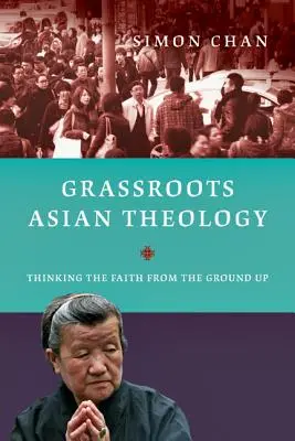 Teologia azjatycka u podstaw: Myślenie o wierze od podstaw - Grassroots Asian Theology: Thinking the Faith from the Ground Up