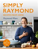 Po prostu Raymond - Przepisy z domu - Bestseller Sunday Times, zawiera przepisy z serialu ITV - Simply Raymond - Recipes from Home - The Sunday Times Bestseller, includes recipes from the ITV series