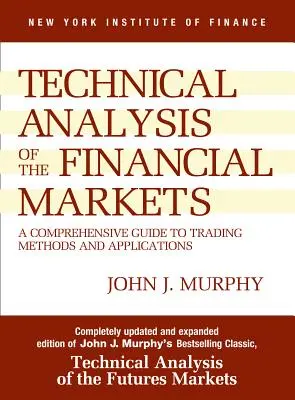 Przewodnik po analizie technicznej rynków finansowych: Kompleksowy przewodnik po metodach i zastosowaniach handlowych - Study Guide to Technical Analysis of the Financial Markets: A Comprehensive Guide to Trading Methods and Applications