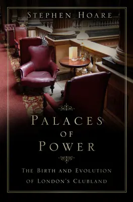 Palaces of Power - Narodziny i ewolucja londyńskiego clublandu - Palaces of Power - The Birth and Evolution of London's Clubland