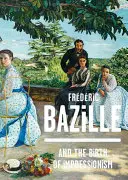 Frederic Bazille i narodziny impresjonizmu - Frederic Bazille and the Birth of Impressionism