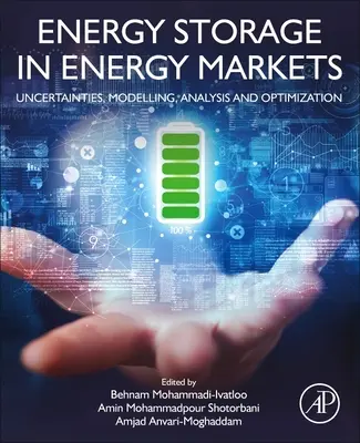 Magazynowanie energii na rynkach energii: Niepewność, modelowanie, analiza i optymalizacja - Energy Storage in Energy Markets: Uncertainties, Modelling, Analysis and Optimization