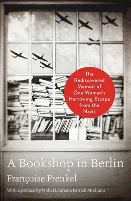 Księgarnia w Berlinie: Odkryty na nowo pamiętnik o wstrząsającej ucieczce pewnej kobiety przed nazistami - A Bookshop in Berlin: The Rediscovered Memoir of One Woman's Harrowing Escape from the Nazis