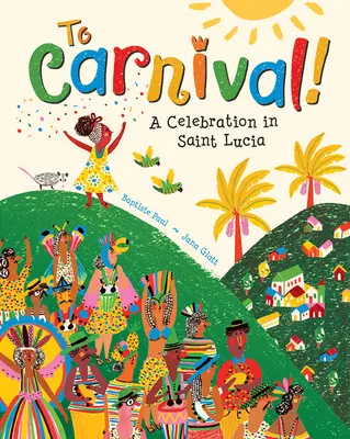 Za Karnawał!: Świętowanie w Świętej Łucji - To Carnival!: A Celebration in St Lucia