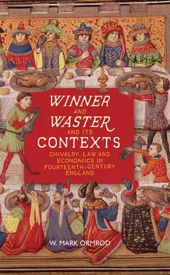 Zwycięzca i marnotrawca oraz ich konteksty: Rycerstwo, prawo i ekonomia w XIV-wiecznej Anglii - Winner and Waster and Its Contexts: Chivalry, Law and Economics in Fourteenth-Century England