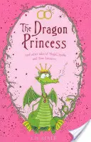 Smocza księżniczka - i inne opowieści o magii, czarach i prawdziwej miłości - Dragon Princess - And other tales of Magic, Spells and True Luuurve