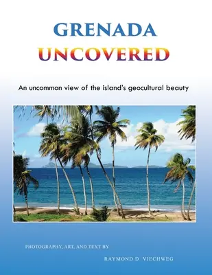 Grenada odkryta: Niecodzienne spojrzenie na geokulturowe piękno wyspy - Grenada Uncovered: An uncommon view of the island's geocultural beauty