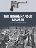 Mauser „Broomhandle - The 'Broomhandle' Mauser