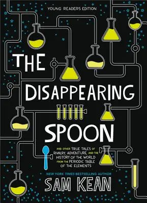 Znikająca łyżka: I inne prawdziwe opowieści o rywalizacji, przygodach i historii świata z układu okresowego pierwiastków - The Disappearing Spoon: And Other True Tales of Rivalry, Adventure, and the History of the World from the Periodic Table of the Elements