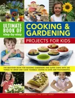 Ultimate Book of Step-By-Step Cooking & Gardening Projects for Kids: Najlepsza w historii książka dla początkujących ogrodników i super kucharzy z 300 rzeczami do uprawy - Ultimate Book of Step-By-Step Cooking & Gardening Projects for Kids: The Best-Ever Book for Budding Gardeners and Super Chefs with 300 Things to Grow