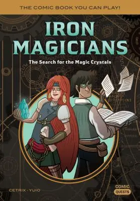 Iron Magicians: Poszukiwanie magicznych kryształów: Komiks, w który możesz zagrać - Iron Magicians: The Search for the Magic Crystals: The Comic Book You Can Play