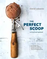 The Perfect Scoop, Revised and Updated: 200 przepisów na lody, sorbety, żelatyny, granity i słodkie dodatki [Książka kucharska] - The Perfect Scoop, Revised and Updated: 200 Recipes for Ice Creams, Sorbets, Gelatos, Granitas, and Sweet Accompaniments [A Cookbook]