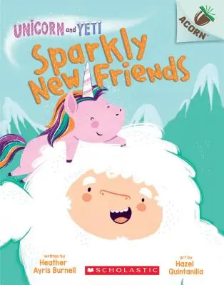 Sparkly New Friends: Książka z żołędziem (Jednorożec i Yeti #1), 1 - Sparkly New Friends: An Acorn Book (Unicorn and Yeti #1), 1