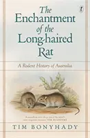 Zaklęcie długowłosego szczura - historia gryzoni w Australii - Enchantment Of The Long-haired Rat - A Rodent History of Australia