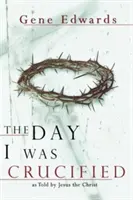 Dzień, w którym zostałem ukrzyżowany - The Day I Was Crucified