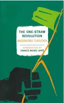 Rewolucja jednej słomy: Wprowadzenie do rolnictwa naturalnego - The One-Straw Revolution: An Introduction to Natural Farming