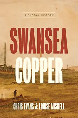 Swansea Copper: Globalna historia - Swansea Copper: A Global History