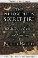 Sekretny ogień filozofów - historia wyobraźni - Philosophers' Secret Fire - A History of the Imagination