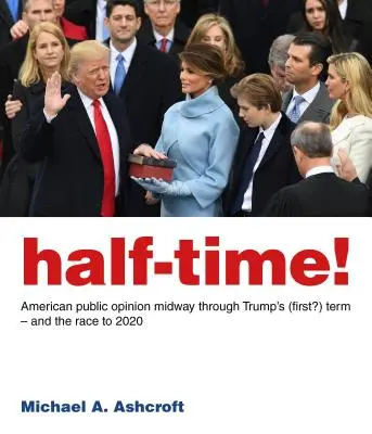 Półmetek! Amerykańska opinia publiczna w połowie (pierwszej?) kadencji Trumpa - i wyścig do 2020 roku - Half-Time!: American Public Opinion Midway Through Trump's (First?) Term - And the Race to 2020