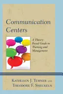 Centra komunikacji: Oparty na teorii przewodnik po szkoleniu i zarządzaniu - Communication Centers: A Theory-Based Guide to Training and Management
