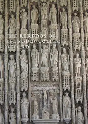 Reredos z All Souls College w Oksfordzie - The Reredos of All Souls College Oxford