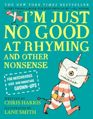 Nie jestem dobry w rymowaniu: And Other Nonsense for Mischievous Kids and Immature Grown-Ups (I inne bzdury dla psotnych dzieci i niedojrzałych dorosłych) . - I'm Just No Good at Rhyming: And Other Nonsense for Mischievous Kids and Immature Grown-Ups