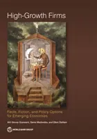 Szybko rozwijające się firmy: Fakty, fikcja i opcje polityczne dla gospodarek wschodzących - High-Growth Firms: Facts, Fiction, and Policy Options for Emerging Economies