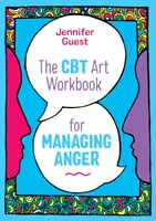 Zeszyt ćwiczeń artystycznych CBT do radzenia sobie z gniewem - The CBT Art Workbook for Managing Anger