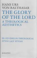 Chwała Pana: Studia nad stylem teologicznym: Style świeckie - The Glory of the Lord: Studies in the Theological Style: Lay Styles