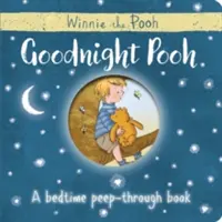 Kubuś Puchatek: Kubuś Puchatek: Dobranoc Książeczka na dobranoc - Winnie-the-Pooh: Goodnight Pooh A bedtime peep-through book