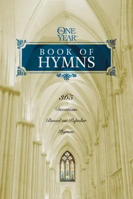 Roczna księga hymnów: 365 nabożeństw opartych na popularnych hymnach - The One Year Book of Hymns: 365 Devotions Based on Popular Hymns