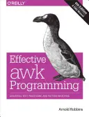 Efektywne programowanie w języku awk: Uniwersalne przetwarzanie tekstu i dopasowywanie wzorców - Effective awk Programming: Universal Text Processing and Pattern Matching