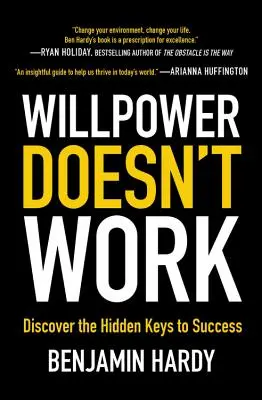 Siła woli nie działa: Odkryj ukryte klucze do sukcesu - Willpower Doesn't Work: Discover the Hidden Keys to Success