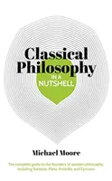 Wiedza w pigułce: Filozofia klasyczna - Kompletny przewodnik po założycielach zachodniej filozofii, w tym Sokratesie, Platonie, Arystotelesie i E - Knowledge in a Nutshell: Classical Philosophy - The complete guide to the founders of western philosophy, including Socrates, Plato, Aristotle, and E